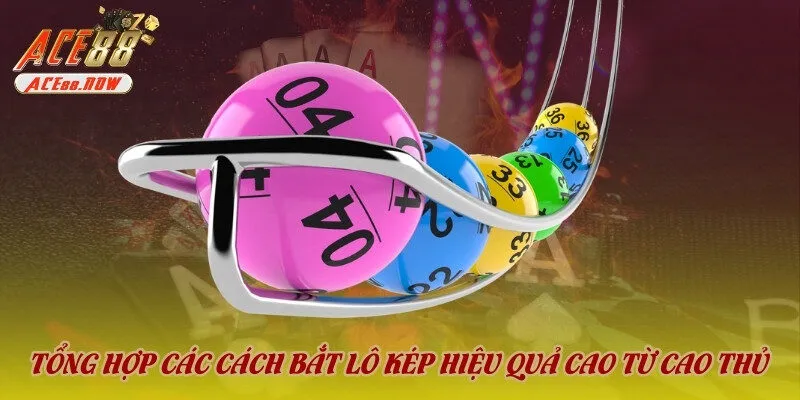 Cập nhật các cách bắt lô kép có độ chuẩn cao